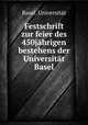 Festschrift zur feier des 450jahrigen bestehens der Universitat Basel, Basel. Universitat 