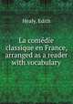 La comedie classique en France, arranged as a reader with vocabulary, Healy, Edith 
