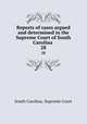 Reports of cases argued and determined in the Supreme Court of South Carolina .. 28, South Carolina. Supreme Court 