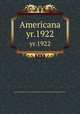 Americana. yr.1922, American Historical Company,National Americana Society,American Historical Society 