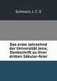 Das erste Jahrzehnd der Universitat Jena; Denkschrift zu ihrer dritten Sakular-feier, Schwarz, J. C. E 