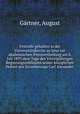 Festrede gehalten in der Universitatskirche zu Jena zur akademischen Preisvertheilung am 8. Juli 1893 dem Tage des Vierzigjahrigen Regierungsjubilaums seiner koniglichen Hoheit des Grossherzogs Carl Alexander, August Gartner 