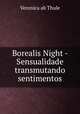 Borealis Night - Sensualidade transmutando sentimentos, Veronica ab Thule 