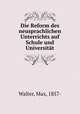 Die Reform des neusprachlichen Unterrichts auf Schule und Universitat, Walter, Max, 1857- 