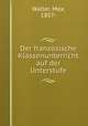 Der franzosische Klassenunterricht auf der Unterstufe, Walter, Max, 1857- 