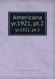 Americana. yr.1921, pt.2, American Historical Company,National Americana Society,American Historical Society 