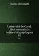 Universit de Gand. Liber memorialis: notices biographiques. 01, Ghent. Universite 