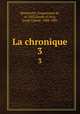 La chronique. 3, Enguerrand de Monstrelet 