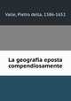 La geografia eposta compendiosamente, Valle, Pietro della, 1586-1652 