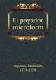 El payador microform, Lugones, Leopoldo, 1874-1938 