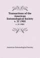Transactions of the American Entomological Society. v. 31 1905, American Entomological Society 