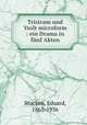 Tristram und Ysolt microform : ein Drama in funf Akten, Stucken, Eduard, 1865-1936 