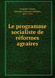 Le programme socialiste de reformes agraires, Adeodat Constant Adolphe Compere-Morel 