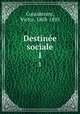 Destine sociale. 1, Considerant, Victor, 1808-1893 