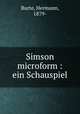 Simson microform : ein Schauspiel, Burte, Hermann, 1879- 