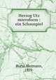 Herzog Utz microform : ein Schauspiel, Burte, Hermann, 1879- 