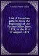 List of Canadian patents from the beginning of the Patent Office, June, 1824, to the 31st of August, 1872, Canada. Patent Office 