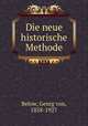 Die neue historische Methode, Below, Georg von, 1858-1927 