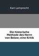 Die historische Methode des Herrn von Below; eine Kritik, Karl Lamprecht 