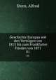 Geschichte Europas seit den Vertrgen von 1815 bis zum Frankfurter Frieden von 1871. 01, Stern, Alfred 