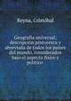 Geografia universal; descripcion pintoresca y abreviada de todos los paises del mundo, considerados bajo el aspecto fisico y politico, Cristobal Reyna 