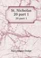 St. Nicholas. 20 part 1, Dodge Mary Mapes 