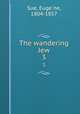 The wandering Jew. 3, Euge?ne Sue 