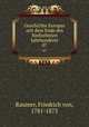 Geschichte Europas seit dem Ende des fnfzehnten Jahrhunderts. 07, Raumer, Friedrich von, 1781-1873 