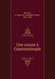 Une course a Constantinople, Blowitz, A. Opper de (Adolphe Opper), 1825-1903 