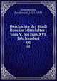 Geschichte der Stadt Rom im Mittelalter : vom V. bis zum XVI. Jahrhundert. 03, Gregorovius, Ferdinand, 1821-1891 