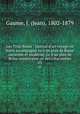 Les Trois Rome : Journal d`un voyage en Italie accompagn 1e d`un plan de Rome ancienne et moderne, 2e d`un plan de Rome souterraine ou des catacombes. 03, Gaume, J. (Jean), 1802-1879 