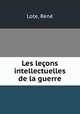 Les lecons intellectuelles de la guerre, Rene Lote 