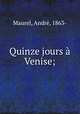 Quinze jours a Venise;, Andre Maurel 