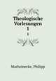 Theologische Vorlesungen. 1, Marheinecke, Philipp 