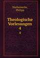 Theologische Vorlesungen. 4, Marheinecke, Philipp 