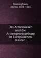 Das Armenwesen und die Armengesetzgebung in Europaischen Staaten;, Emminghaus, Arwed, 1831-1916 