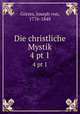 Die christliche Mystik. 4 pt 1, Joseph von Gorres 
