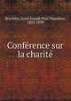 Conference sur la charite, Louis Joseph Paul Napoleon Bruchesi 