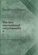 The new international encyclopaedia. 6, Gilman Daniel Coit 