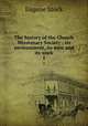 The history of the Church Missionary Society : its environment, its men and its work. 1, Eugene Stock 