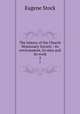 The history of the Church Missionary Society : its environment, its men and its work. 2, Eugene Stock 