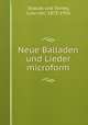 Neue Balladen und Lieder microform, Strauss und Torney, Lulu von, 1873-1956 