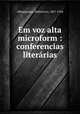 Em voz alta microform : conferencias literarias, Albuquerque, Medeiros e, 1867-1934 