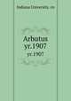 Arbutus. yr.1907, Indiana University. cn 