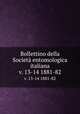 Bollettino della Societ entomologica italiana. v. 13-14 1881-82, Societa entomologica italiana 