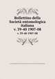 Bollettino della Societ entomologica italiana. v. 39-40 1907-08, Societa entomologica italiana 