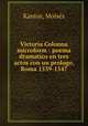 Victoria Colonna microform : poema dramatico en tres actos con un prologo. Roma 1539-1547, Moises Kantor 