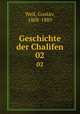 Geschichte der Chalifen. 02, Weil, Gustav, 1808-1889 