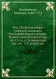 Vera Christiana religio, continens universam theologiam novae ecclesiae. Domino apud Danielem cap. vii, 13-14, et in Apocalypsi cap. xxi, 1, 2. praedictae, Swedenborg, Emanuel, 1688-1772 
