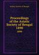 Proceedings of the Asiatic Society of Bengal. 1890, Asiatic Society of Bengal 